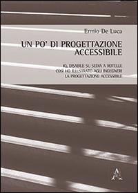 Un po' di progettazione accessibile. Io, disabile su sedia a rotelle, così ho illustrato agli ingegneri la progettazione accessibile - Ermio De Luca - copertina