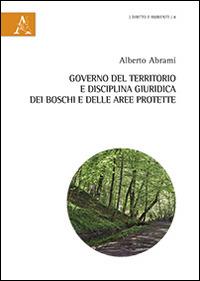 Governo del territorio e disciplina giuridica dei boschi e delle aree protette - Alberto Abrami - copertina