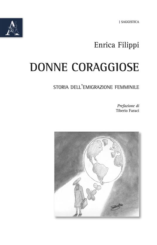 Donne coraggiose. Storia dell'emigrazione femminile - Enrica Filippi - copertina
