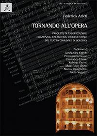 Tornando all'opera. Progetto di valorizzazione funzionale, energetica, socioculturale del Teatro comunale di Bologna - Federico Arieti - copertina