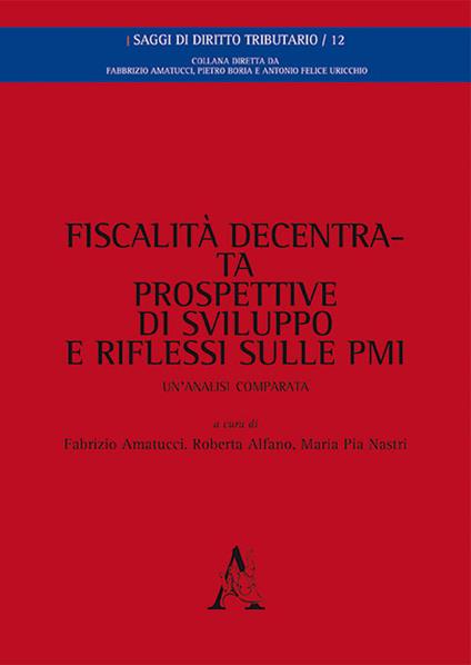 Fiscalità decentrata, prospettive di sviluppo e riflessi sulle PMI. Un'analisi comparata - copertina