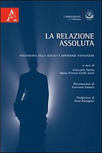 La relazione assoluta. Psicoterapia della Gestalt e dipendenze patologiche - copertina