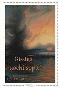 Fuochi sopiti - George Gissing - copertina