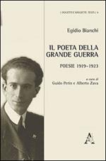 Il poeta della grande guerra. Poesie 1919-1923