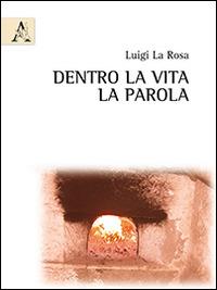 Dentro la vita la parola - Luigi La Rosa - copertina