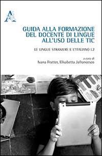 Guida alla formazione del docente di lingue all'uso delle TIC. Le lingue straniere e l'italiano L2 - copertina
