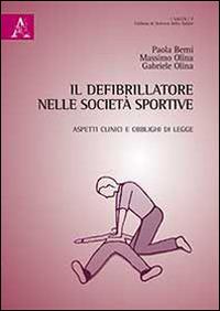 Il defibrillatore nelle società sportive - Paola Berni,Massimo Olima,Gabriele Olima - copertina