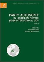 Party autonomy in european private (and) international law. Vol. 1