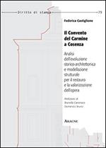 Il convento del Carmine a Cosenza. Analisi dell'evoluzione storico-architettonica e modellazione strutturale per il restauro e la valorizzazione dell'opera