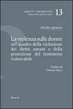 La violenza sulle donne nel quadro della violazione dei diritti umani e della protezione del testimone vulnerabile