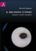 Il melanoma cutaneo. Diagnosi e terapia chirurgica