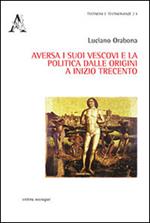 Aversa i suoi vescovi e la politica dalle origini e inizio Trecento
