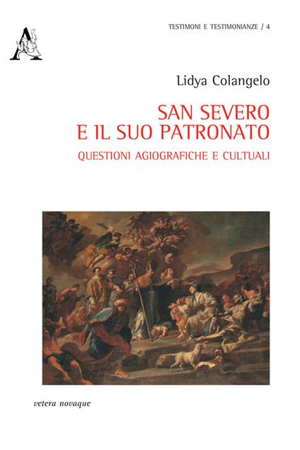 San Severo e il suo patronato. Questioni agiografiche e culturali - Lidya Colangelo - copertina