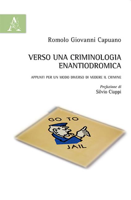 Verso una criminologia enantiodromica. Appunti per un modo diverso di vedere il crimine - Romolo G. Capuano - copertina