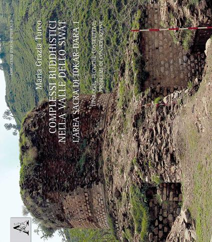 Complessi buddhistici nella valle dello Swat. L'arca sacra di Tokar-Dara. Vol. 1: Tipologie, tecniche costruttive, problemi di conservazione - M. Grazia Turco - copertina