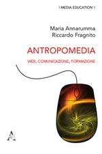 Antropomedia. Web, comunicazione, formazione