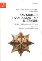 San Giorgio e San Costantino il Grande. Storia e ordini cavallereschi