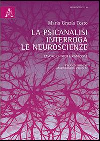 La psicoanalisi interroga le neuroscienze. Lavoro onirico e rimozione - Maria G. Tosto - copertina