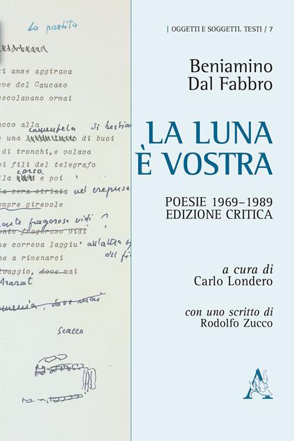 La luna è vostra. Poesie 1969-1989. Ediz. critica - Beniamino Dal Fabbro - copertina