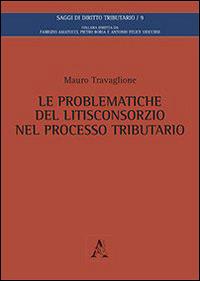 Le problematiche del litisconsorzio nel processo tributario - Mauro Travaglione - copertina