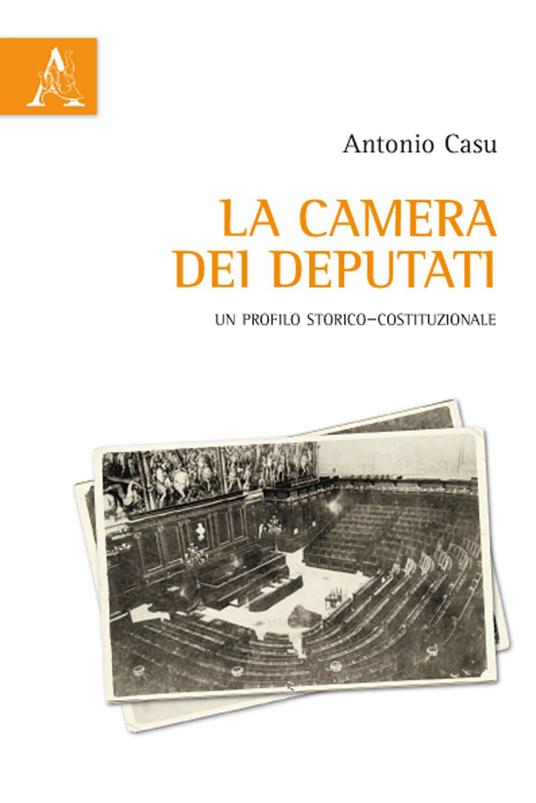 La Camera dei Deputati. Un profilo storico-costituzionale - Antonio Casu - copertina