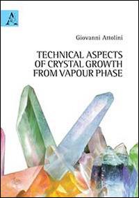 Technical aspects on crystal growth from vapour phase - Giovanni Attolini - copertina
