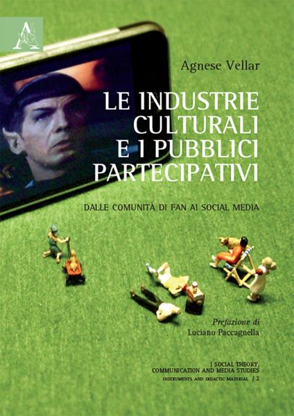 Le industrie culturali e i pubblici partecipativi. Dalle comunità di fan ai social media - Agnese Vellar - copertina