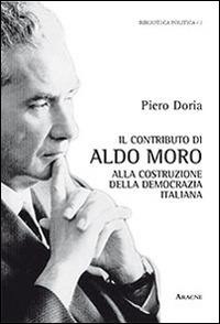 Il contributo di Aldo Moro alla costruzione della democrazia italiana - Piero Doria - copertina