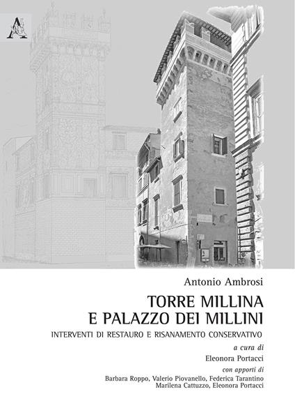 Torre Millina e palazzo dei Millini. Interventi di restauro e risanamento concervativo - Antonio Ambrosi - copertina