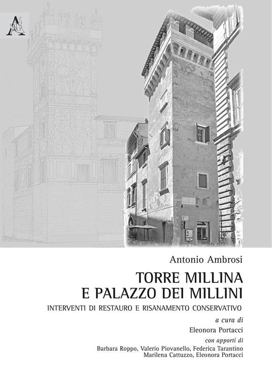 Torre Millina e palazzo dei Millini. Interventi di restauro e risanamento concervativo - Antonio Ambrosi - copertina