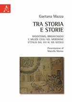 Tra storia e storie. Banditismo, brigantaggio e milizie civili nel Meridione d'Italia dal XVI al XIX secolo