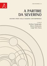 A partire da Severino. Sentieri aperti nella filosofia contemporanea
