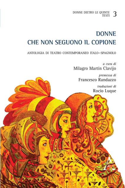 Donne che non seguono il copione. Antologia di teatro contemporaneo italo-spagnolo - Milagro Martín Clavijo - copertina