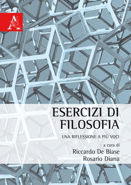 Esercizi di filosofia. Una riflessione a più voci - Riccardo De Biase,Rosario Diana - copertina