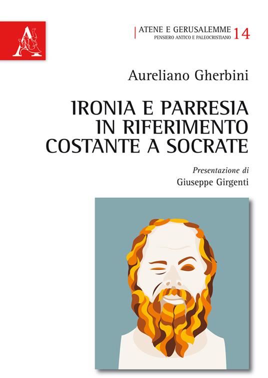 Ironia e parresia in riferimento costante a Socrate - Aureliano Gherbini - copertina