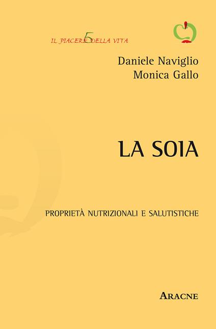 La soia. Proprietà nutrizionali e salutistiche - Monica Gallo,Daniele Naviglio - copertina