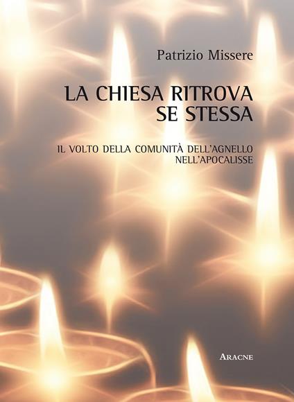 La chiesa ritrova se stessa. Il volto della comunità dell'Agnello nell'Apocalisse - Patrizio Missere - copertina