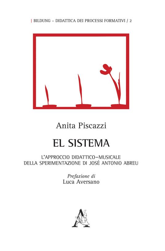 Sistema. L'approccio didattico-musicale della sperimentazione di José Antonio Abreu (El) - Anita Piscazzi - copertina