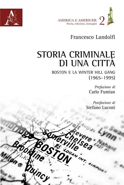 Storia criminale di una città. Boston e la Winter Hill Gang (1965-1995) - Francesco Landolfi - copertina