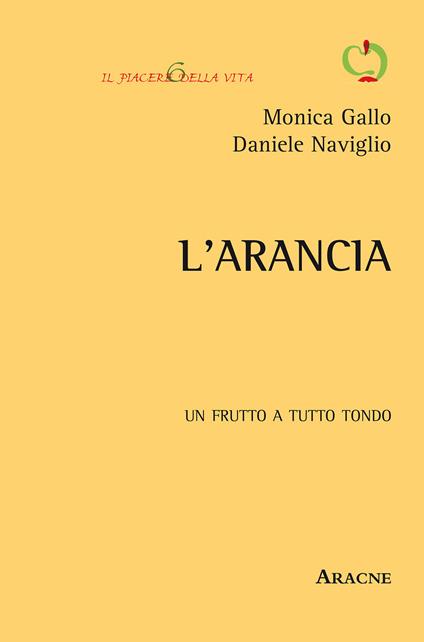 L'arancia. Un frutto a tutto tondo - Monica Gallo,Daniele Naviglio - copertina