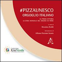 #PizzaUnesco. Orgoglio italiano. La prima vittoria. La sfida mondiale del milione di firme - copertina