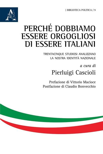 Perché dobbiamo essere orgogliosi di essere italiani. Trentacinque studiosi analizzano la nostra identità nazionale - Pierluigi Cascioli - copertina