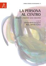 La persona al centro. Progetti e proposte socio-educative