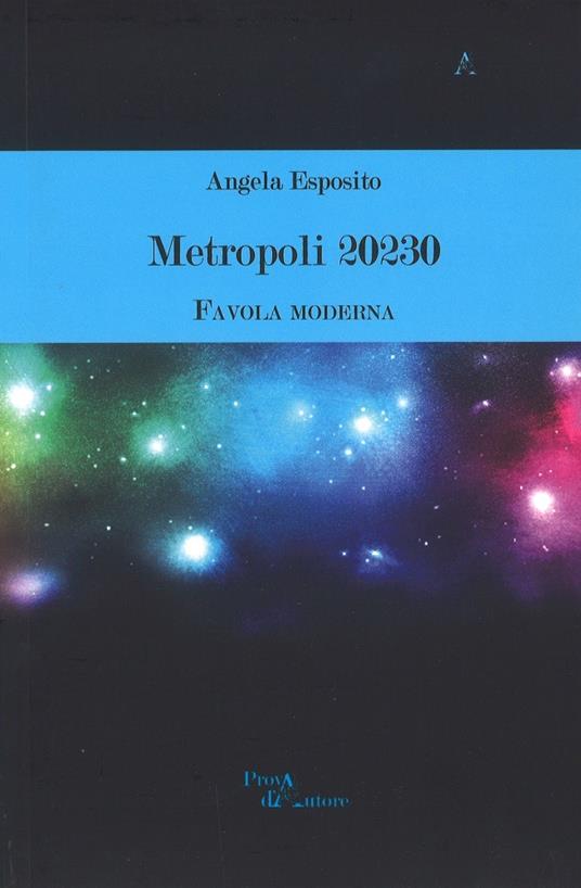 Metropoli 20230. Favola moderna - Angela Esposito - copertina