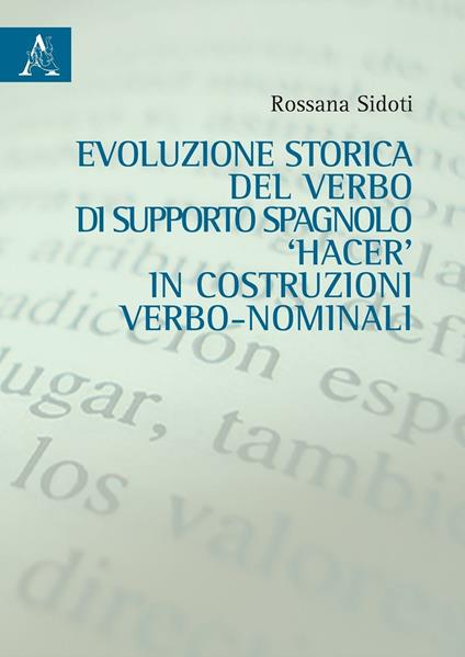 Evoluzione storica del verbo di supporto spagnolo hacer in costruzione verbo-nominali - Rossana Sidoti - copertina