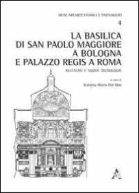 La basilica di San Paolo Maggiore a Bologna e il palazzo Regis a Roma. Restauro e nuove tecnologie - Maria Cristina Diamanti,Silvia Benvenuti - copertina