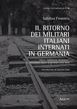 Il ritorno dei militari italiani internati in Germania. Dalla «damnatio memoriae» al paradigma della Resistenza senz'armi
