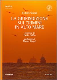 La giurisdizione sui crimini in alto mare - Rodolfo Giungi - copertina