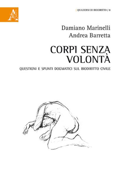 Corpi senza volontà. Questioni e spunti dogmatici sul biodiritto civile - Damiano Marinelli,Andrea Barretta - copertina