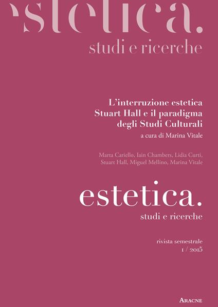 Estetica. Studi e ricerche (2015). Vol. 5: L'interruzione estetica. Stuart Hall e il paradigma degli studi culturali. - copertina